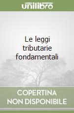 Le leggi tributarie fondamentali