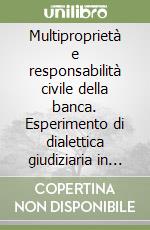 Multiproprietà e responsabilità civile della banca. Esperimento di dialettica giudiziaria in aula libro