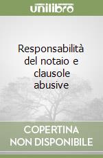 Responsabilità del notaio e clausole abusive