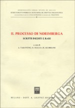 Il processo di Norimberga. Scritti inediti e rari