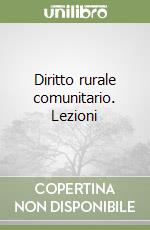 Diritto rurale comunitario. Lezioni libro