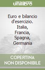 Euro e bilancio d'esercizio. Italia, Francia, Spagna, Germania libro