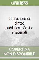 Istituzioni di diritto pubblico. Casi e materiali