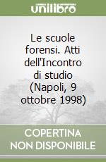 Le scuole forensi. Atti dell'Incontro di studio (Napoli, 9 ottobre 1998) libro