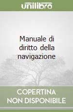 Manuale di diritto della navigazione libro