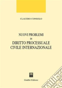 Nuovi problemi di diritto processuale civile internazionale