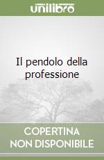 Il pendolo della professione libro