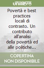 Povertà e best practices locali di contrasto. Un contributo all'analisi della povertà ed alle politiche economiche regionali libro