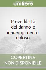 Prevedibilità del danno e inadempimento doloso libro