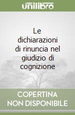 Le dichiarazioni di rinuncia nel giudizio di cognizione libro