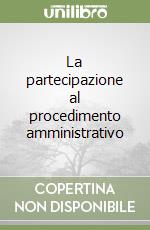 La partecipazione al procedimento amministrativo libro