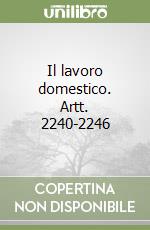 Il lavoro domestico. Artt. 2240-2246 libro