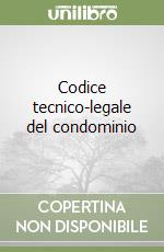 Codice tecnico-legale del condominio libro