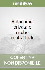 Autonomia privata e rischio contrattuale