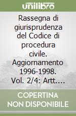 Rassegna di giurisprudenza del Codice di procedura civile. Aggiornamento 1996-1998. Vol. 2/4: Artt. 409-473 libro