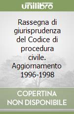 Rassegna di giurisprudenza del Codice di procedura civile. Aggiornamento 1996-1998 (3) libro