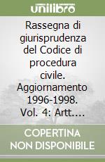 Rassegna di giurisprudenza del Codice di procedura civile. Aggiornamento 1996-1998. Vol. 4: Artt. 633-840 libro usato