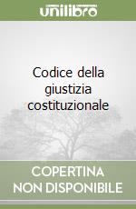 Codice della giustizia costituzionale libro