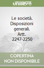 Le società. Disposizioni generali. Artt. 2247-2250 libro