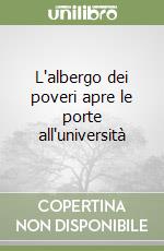 L'albergo dei poveri apre le porte all'università