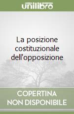 La posizione costituzionale dell'opposizione libro