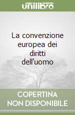 La convenzione europea dei diritti dell'uomo libro