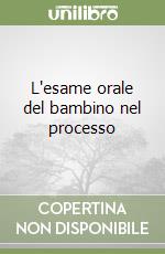 L'esame orale del bambino nel processo