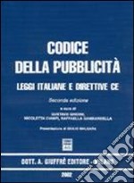 Codice della pubblicità. Leggi italiane e direttive CE libro