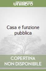Casa e funzione pubblica