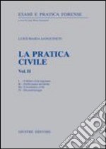 La pratica civile. Il diritto civile ragionato. Profili pratici del diritto. Il formulario civile. Documentologia