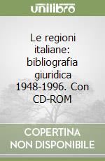 Le regioni italiane: bibliografia giuridica 1948-1996. Con CD-ROM