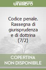 Codice penale. Rassegna di giurisprudenza e di dottrina (7/2)