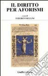 Il diritto per aforismi libro di Bellini F. (cur.)