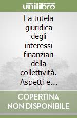 La tutela giuridica degli interessi finanziari della collettività. Aspetti e considerazioni generali con riferimenti al diritto comunitario