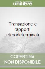 Transazione e rapporti eterodeterminati