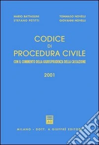 Codice di procedura civile. Con il commento della giurisprudenza della Cassazione. Aggiornamento legislativo al 1º ottobre 2000 libro