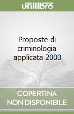 Proposte di criminologia applicata 2000 libro