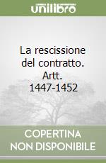 La rescissione del contratto. Artt. 1447-1452