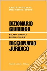 Dizionario giuridico-Diccionario juridico. Italiano-spagnolo, espanol-italiano libro