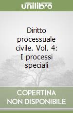 Diritto processuale civile. Vol. 4: I processi speciali libro