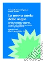 La nuova tutela delle acque. Lettura sistematica e commento del DL 11 maggio 1999, n. 152, integrato nel complesso normativo e con la giurisprudenza libro