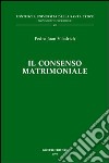Il consenso matrimoniale. Tecniche di qualificazione e di esegesi delle cause canoniche di nullità (cc. 1095-1107 Cic) libro