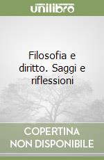 Filosofia e diritto. Saggi e riflessioni libro