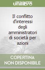 Il conflitto d'interessi degli amministratori di società per azioni