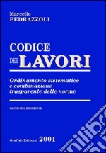 Codice dei lavori. Ordinamento sistematico e combinazione trasparente delle norme