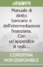 Manuale di diritto bancario e dell'intermediazione finanziaria. Con un'appendice di testi legislativi libro