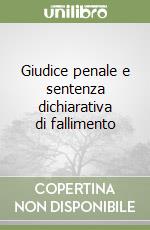 Giudice penale e sentenza dichiarativa di fallimento libro
