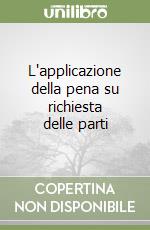 L'applicazione della pena su richiesta delle parti libro