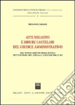 Atti negativi e misure cautelari del giudice amministrativo. Nel nuovo assetto della tutela dettato dall'art. 3 della Legge 21 luglio 2000, n. 205