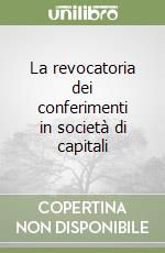 La revocatoria dei conferimenti in società di capitali